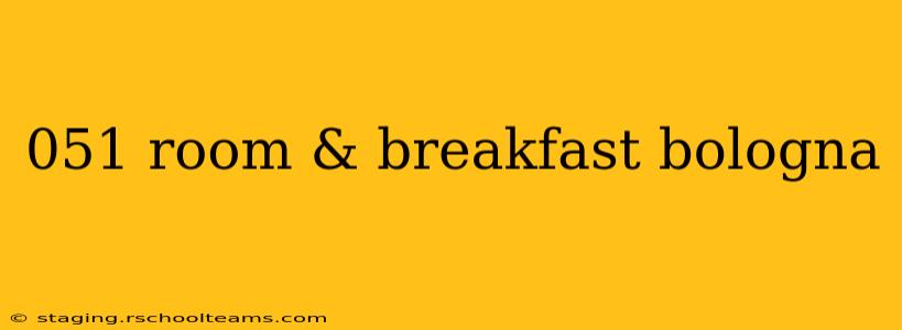 051 room & breakfast bologna