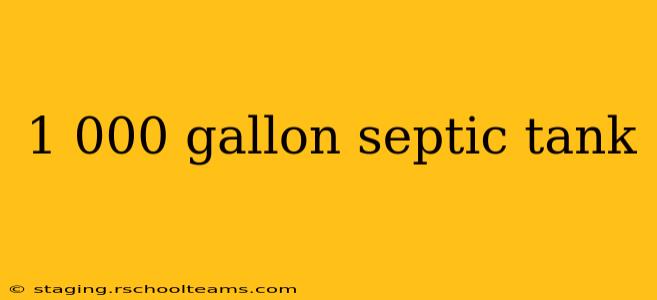 1 000 gallon septic tank