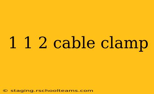 1 1 2 cable clamp