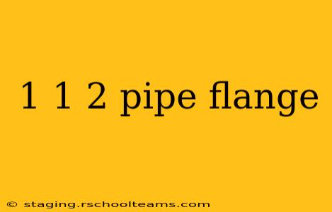 1 1 2 pipe flange