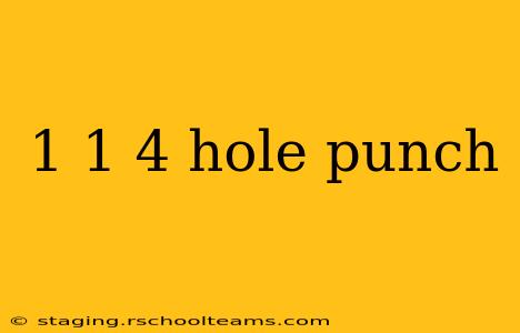 1 1 4 hole punch