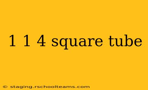 1 1 4 square tube