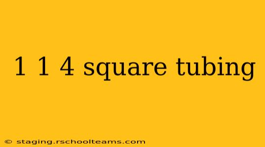 1 1 4 square tubing