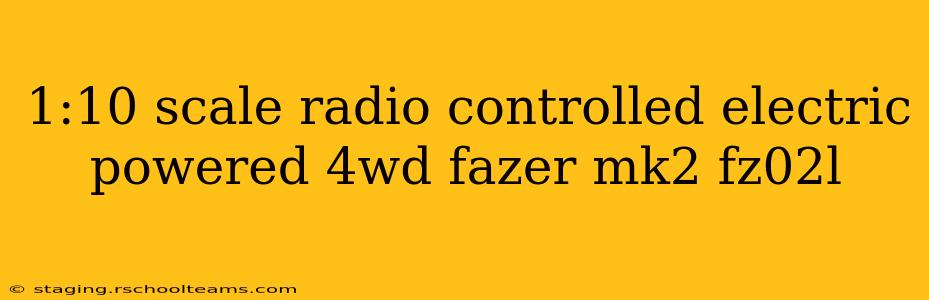 1:10 scale radio controlled electric powered 4wd fazer mk2 fz02l