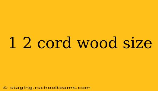 1 2 cord wood size