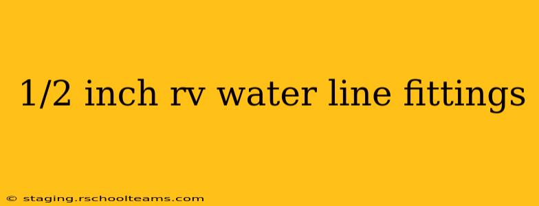 1/2 inch rv water line fittings