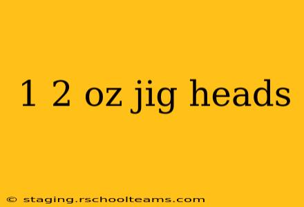 1 2 oz jig heads