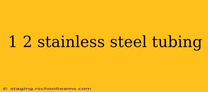 1 2 stainless steel tubing