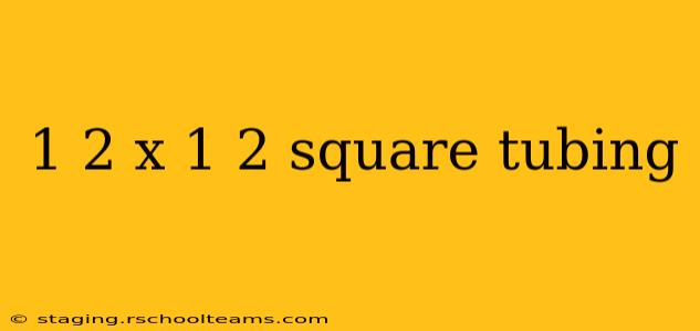 1 2 x 1 2 square tubing