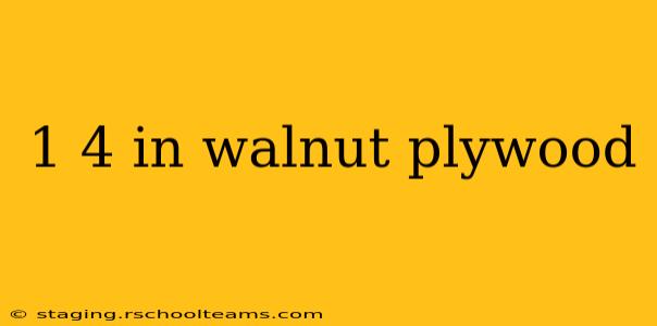 1 4 in walnut plywood