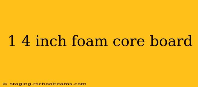 1 4 inch foam core board