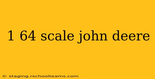 1 64 scale john deere