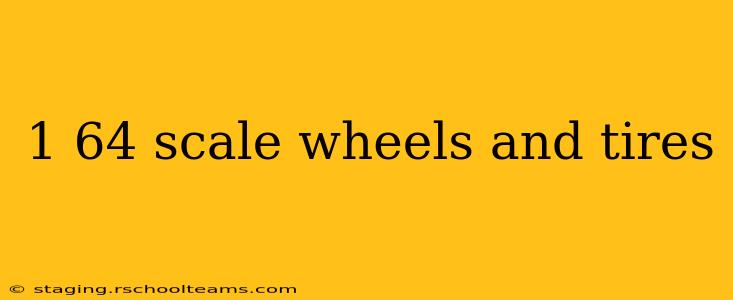 1 64 scale wheels and tires
