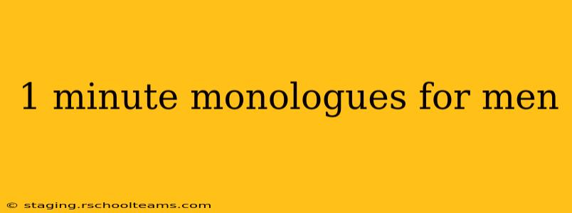 1 minute monologues for men