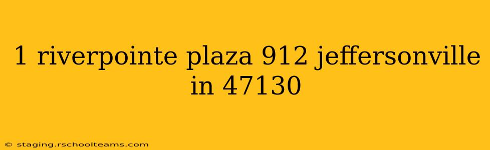 1 riverpointe plaza 912 jeffersonville in 47130