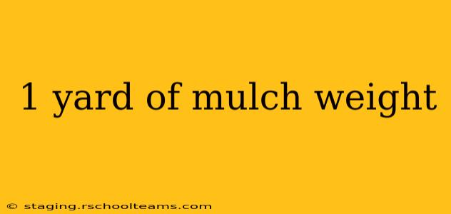 1 yard of mulch weight