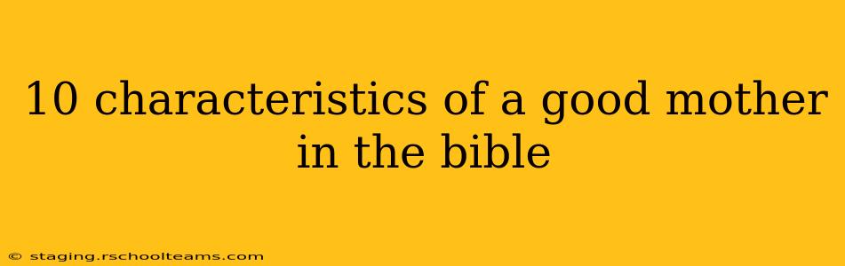 10 characteristics of a good mother in the bible