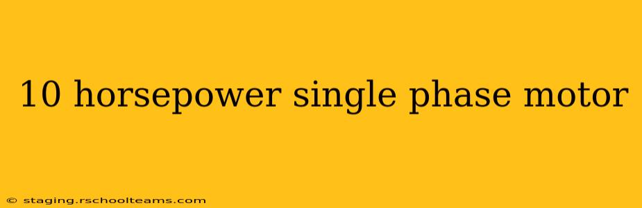 10 horsepower single phase motor