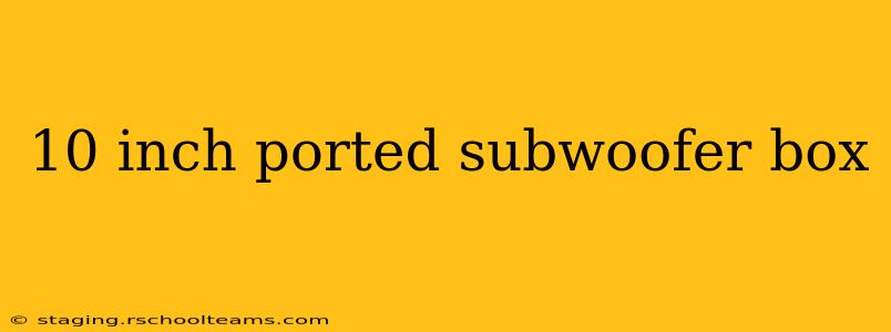 10 inch ported subwoofer box