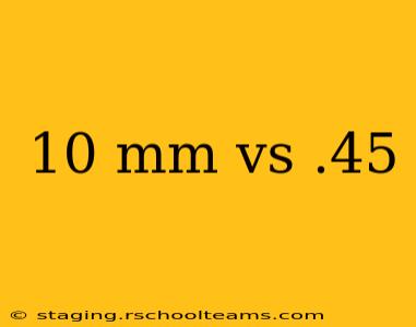 10 mm vs .45