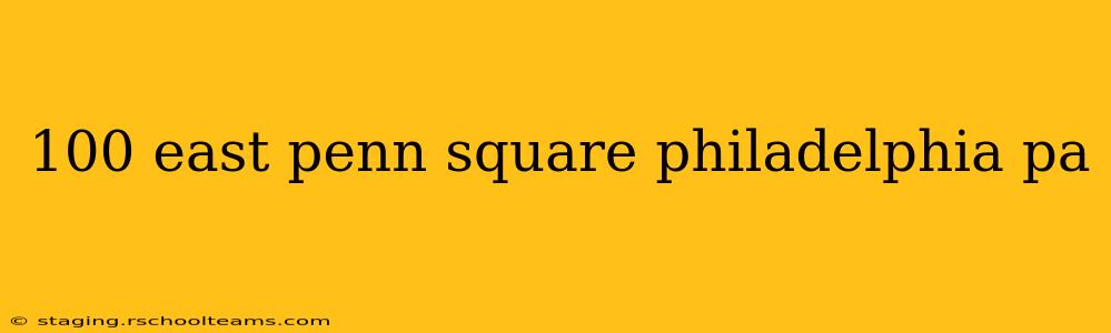 100 east penn square philadelphia pa