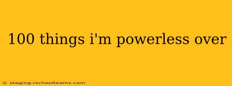 100 things i'm powerless over