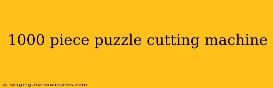 1000 piece puzzle cutting machine
