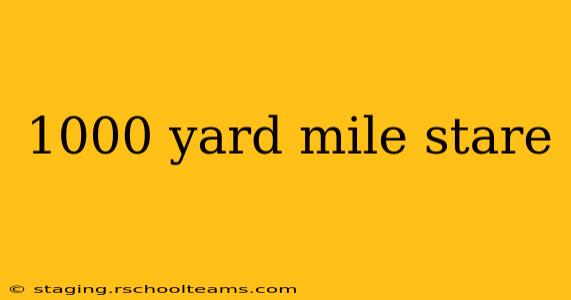 1000 yard mile stare