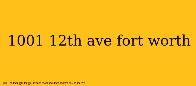 1001 12th ave fort worth