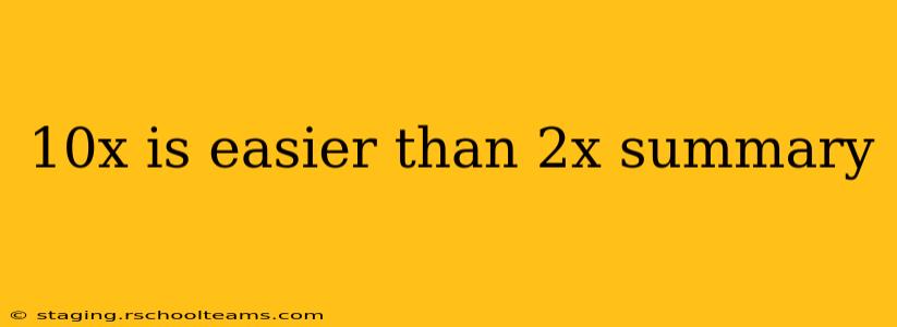 10x is easier than 2x summary