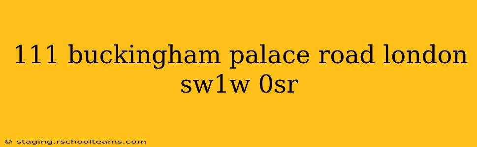 111 buckingham palace road london sw1w 0sr