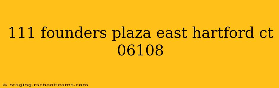 111 founders plaza east hartford ct 06108