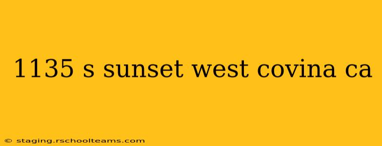 1135 s sunset west covina ca