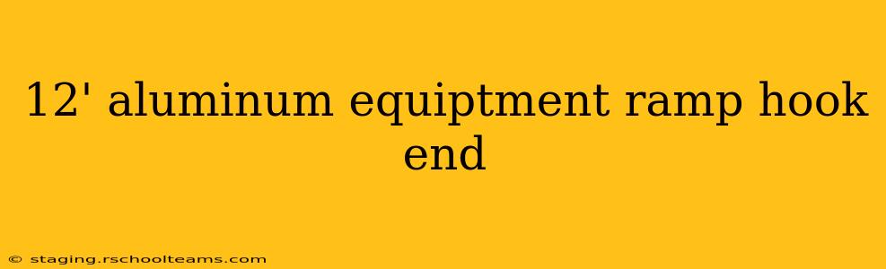12' aluminum equiptment ramp hook end