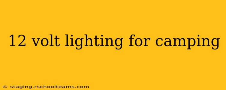 12 volt lighting for camping