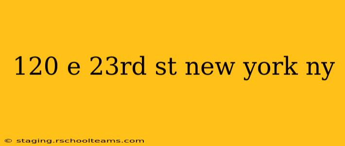 120 e 23rd st new york ny
