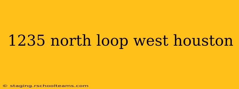 1235 north loop west houston