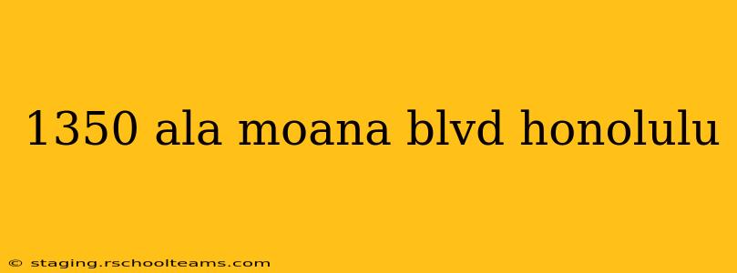 1350 ala moana blvd honolulu
