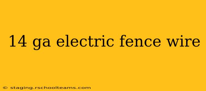 14 ga electric fence wire