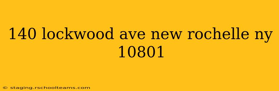 140 lockwood ave new rochelle ny 10801