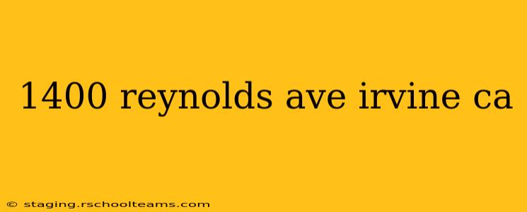 1400 reynolds ave irvine ca