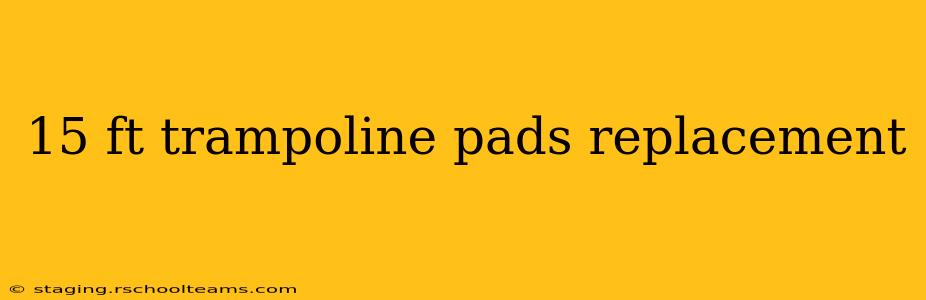 15 ft trampoline pads replacement