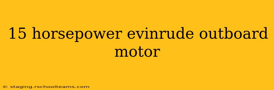 15 horsepower evinrude outboard motor
