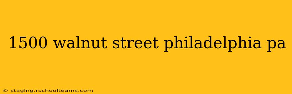 1500 walnut street philadelphia pa
