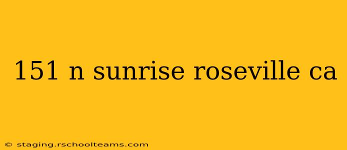 151 n sunrise roseville ca