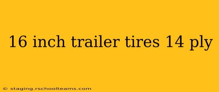 16 inch trailer tires 14 ply