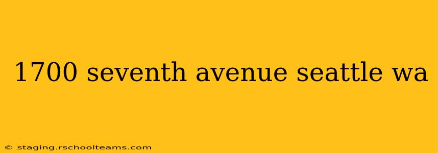 1700 seventh avenue seattle wa