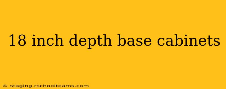 18 inch depth base cabinets