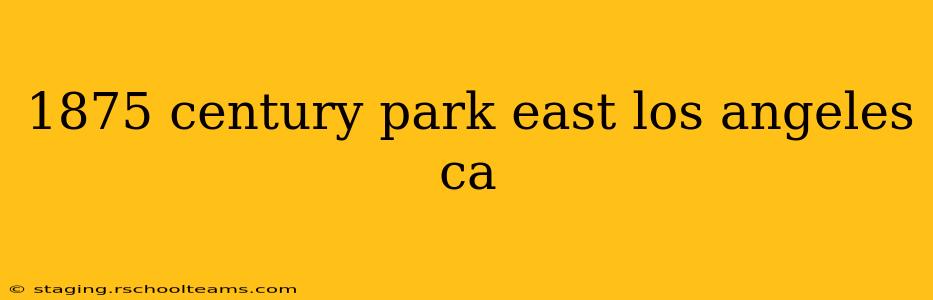 1875 century park east los angeles ca