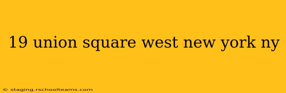 19 union square west new york ny